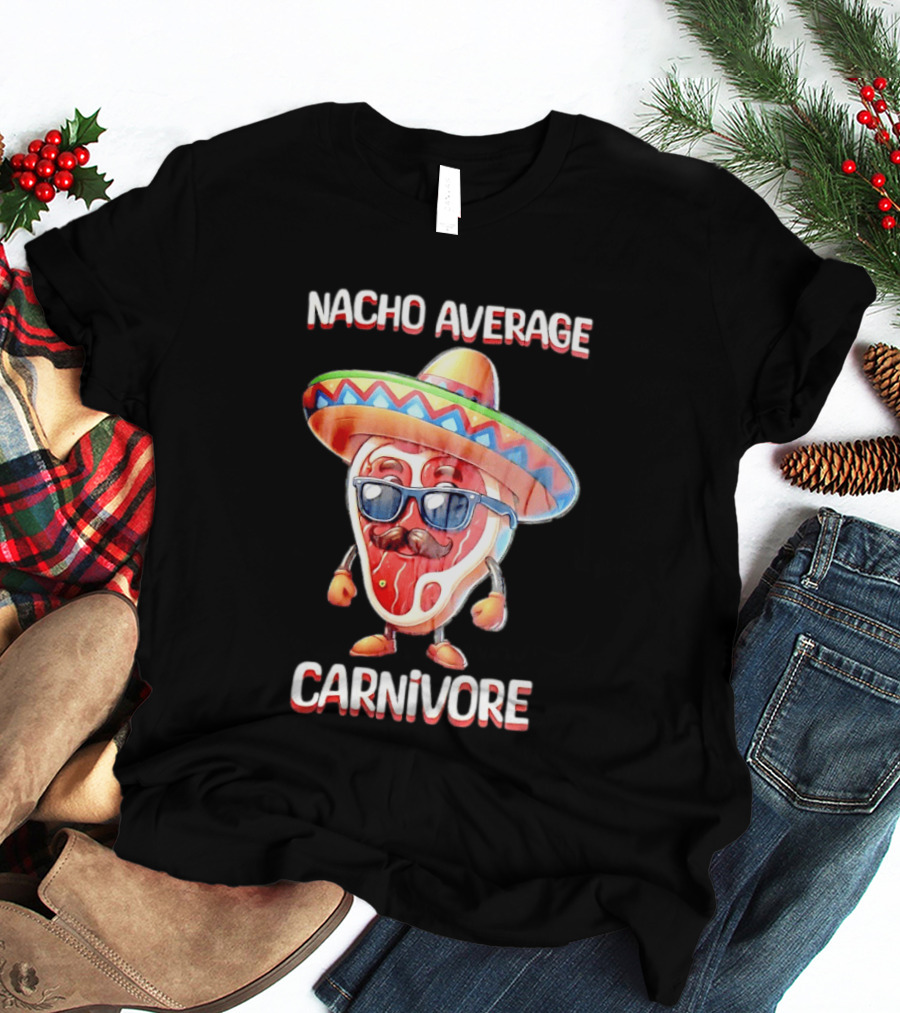 Nacho Average Carnivore Cinco De Mayo Sombrero Mustache Sunglasses Fiesta T-Shirt