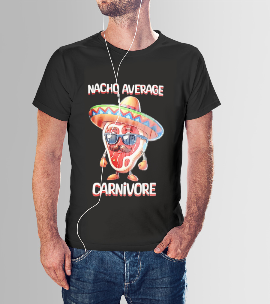 Nacho Average Carnivore Cinco De Mayo Sombrero Mustache Sunglasses Fiesta T-Shirt