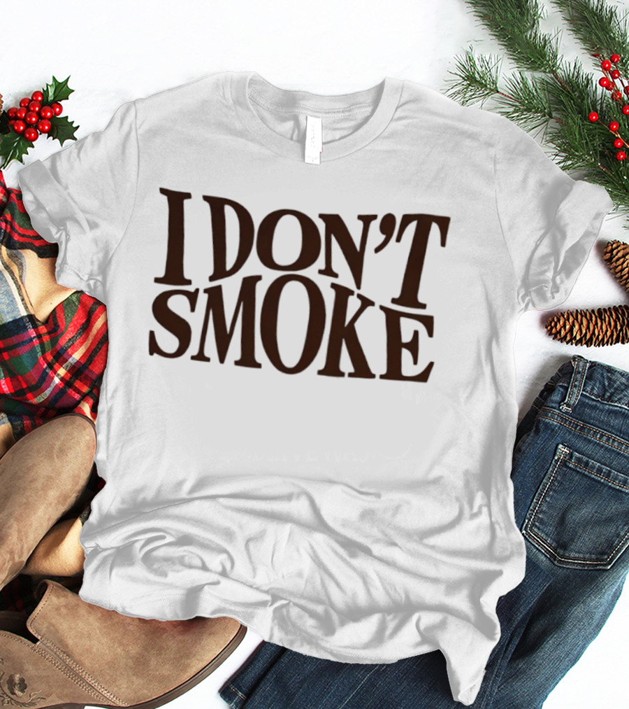 I Don't Smoke T-Shirt