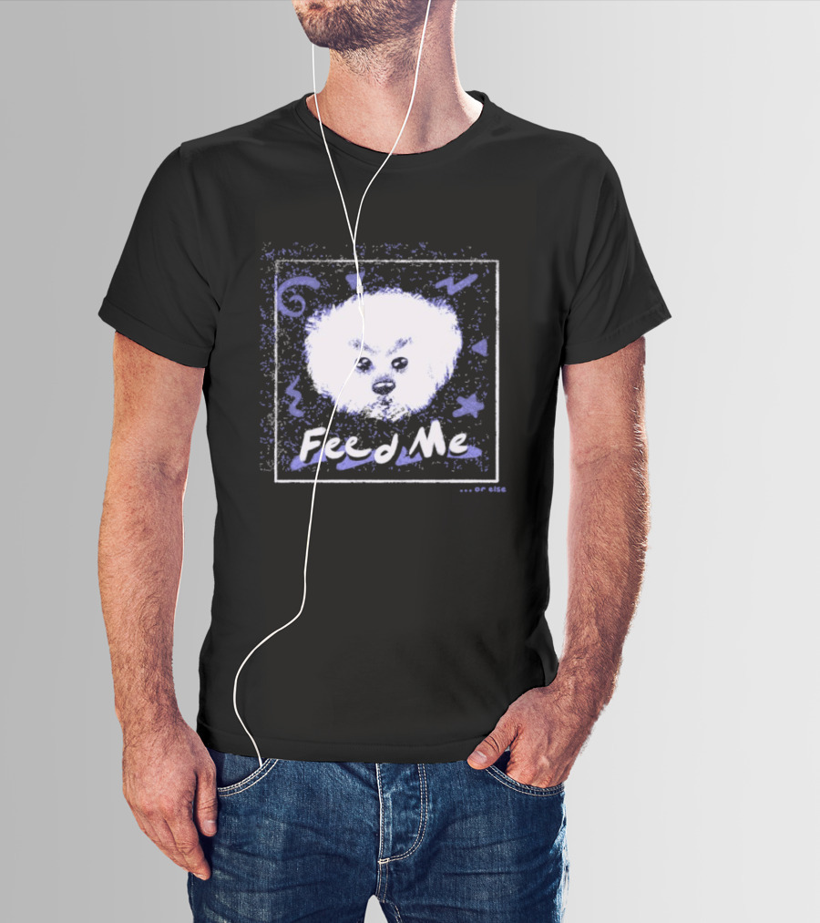 Feed Me Fluffy White Dog T-Shirt