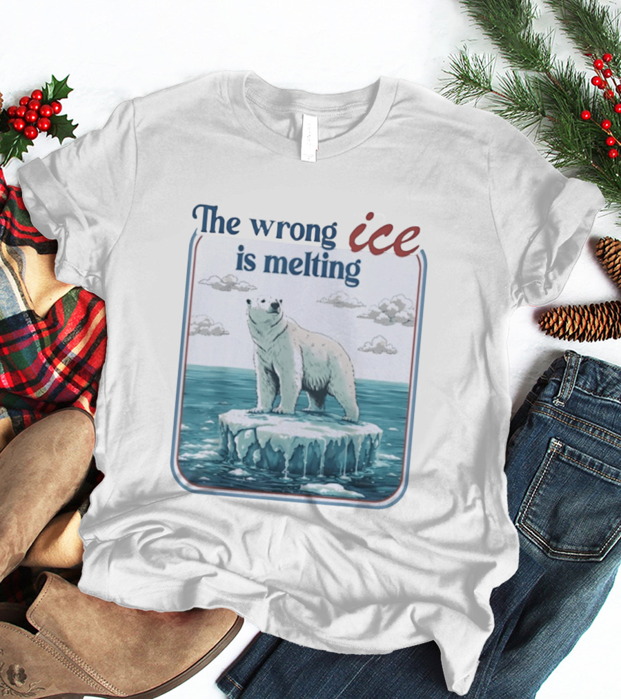 Polar Bear The Wrong Ice Is Melting Environmental Message T-Shirt