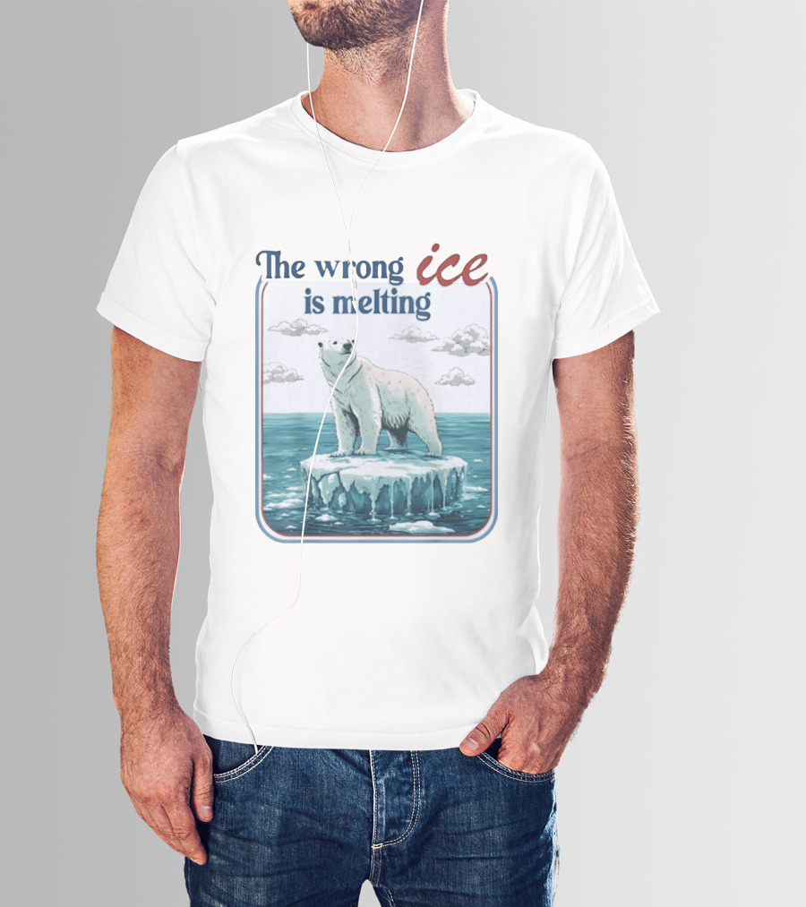 Polar Bear The Wrong Ice Is Melting Environmental Message T-Shirt