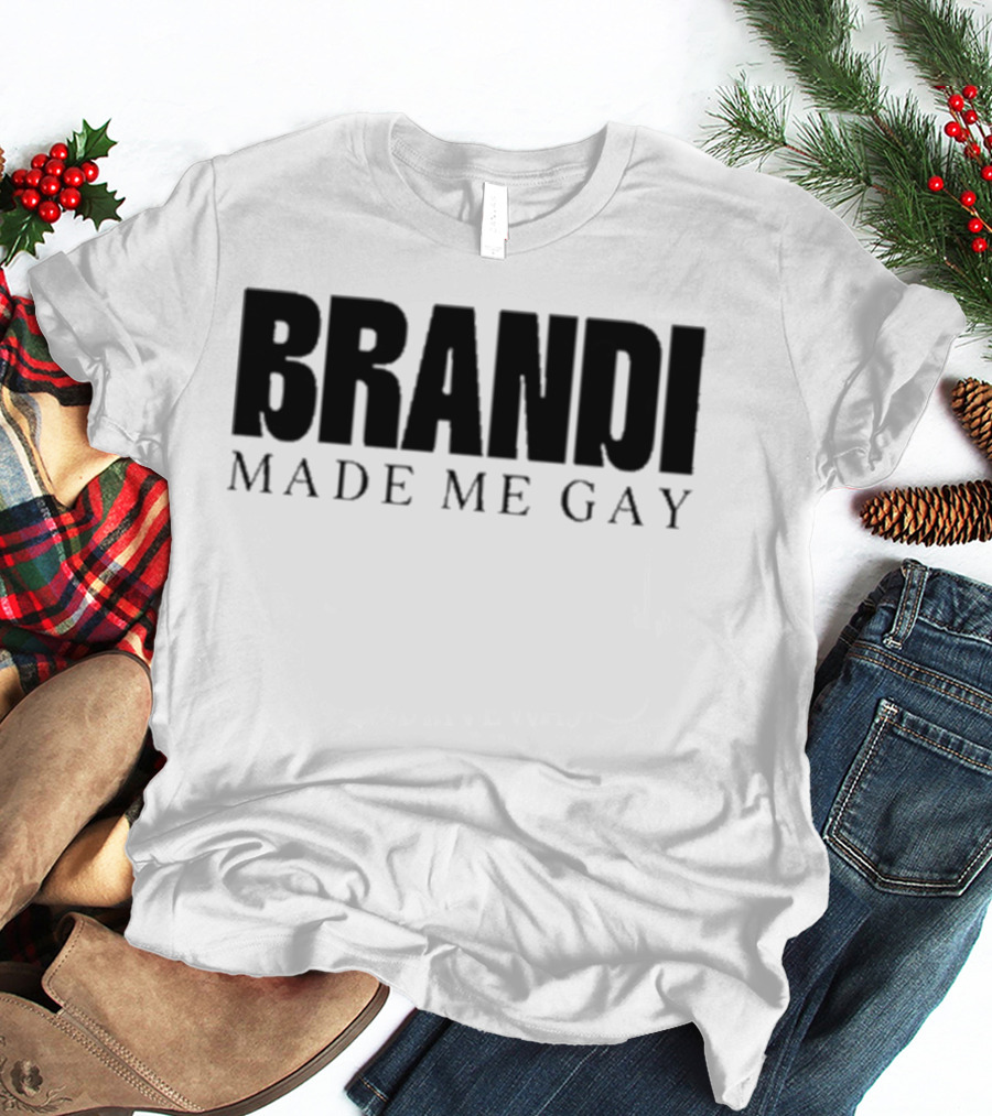 BRANDI MADE ME GAY Tour T-Shirt