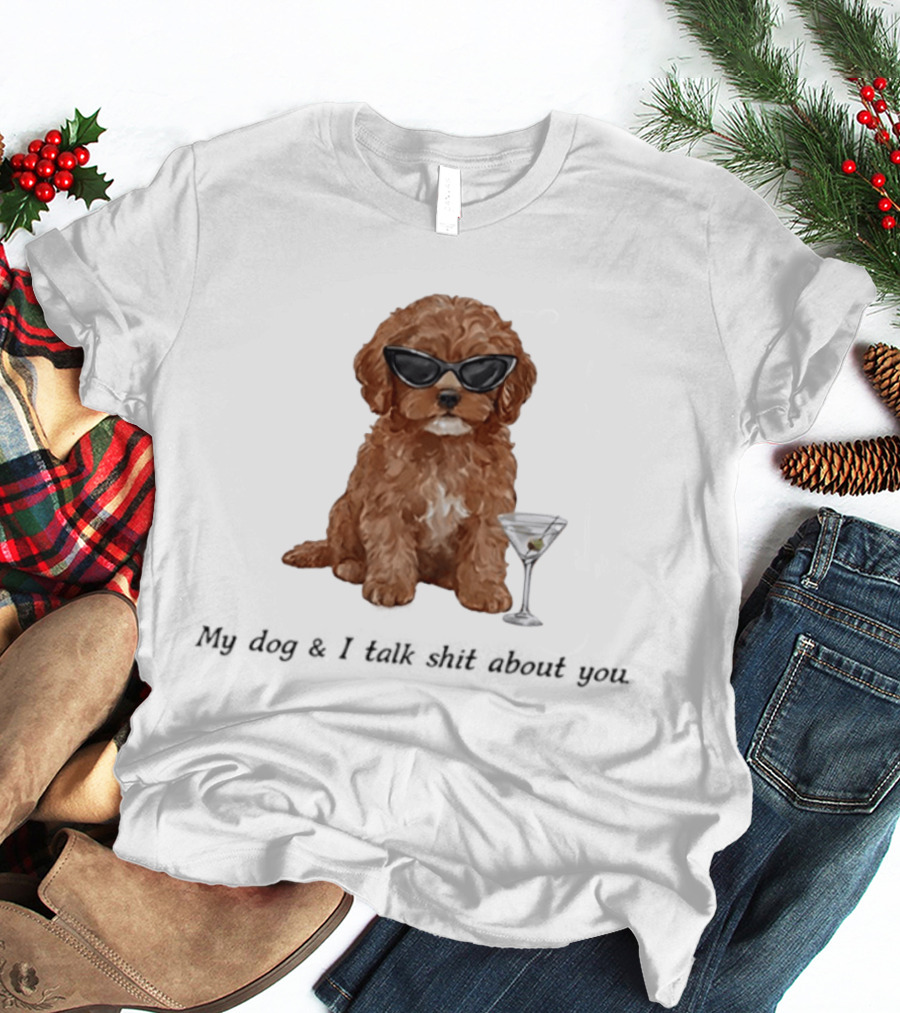 Poodle Wearing Glasses My Dog And I Talk Shit About You T-Shirt