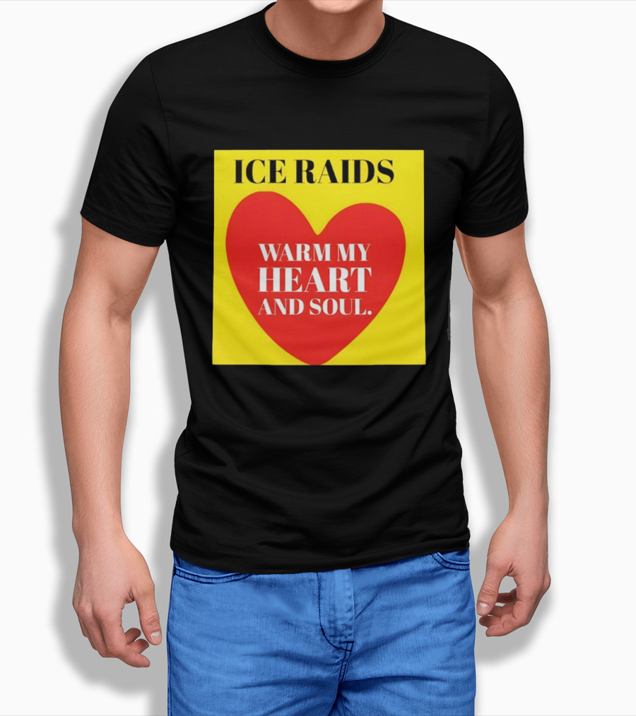 Ice Raids Warm My Heart And Soul T-Shirt