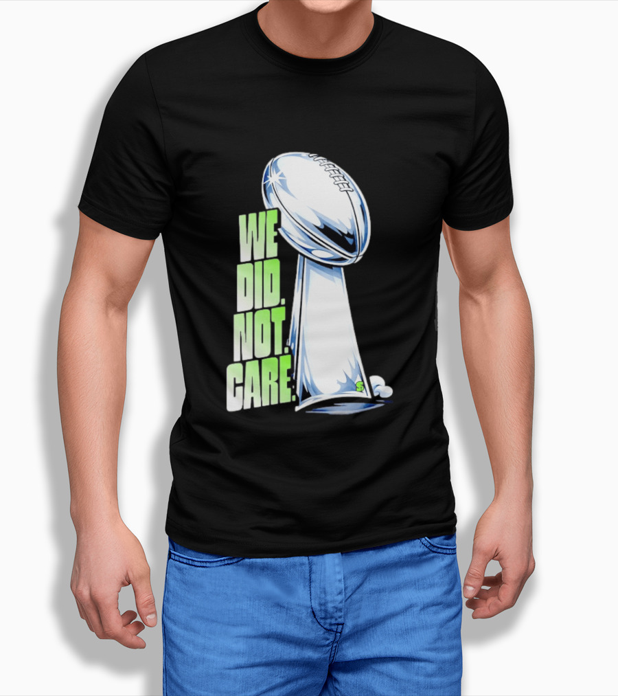 Seattle Champs We Did Not Care Trophy Football T-Shirt