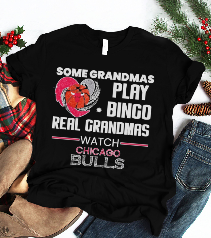 Some Grandmas Play Bingo Real Grandmas Chicago Bulls T-Shirt