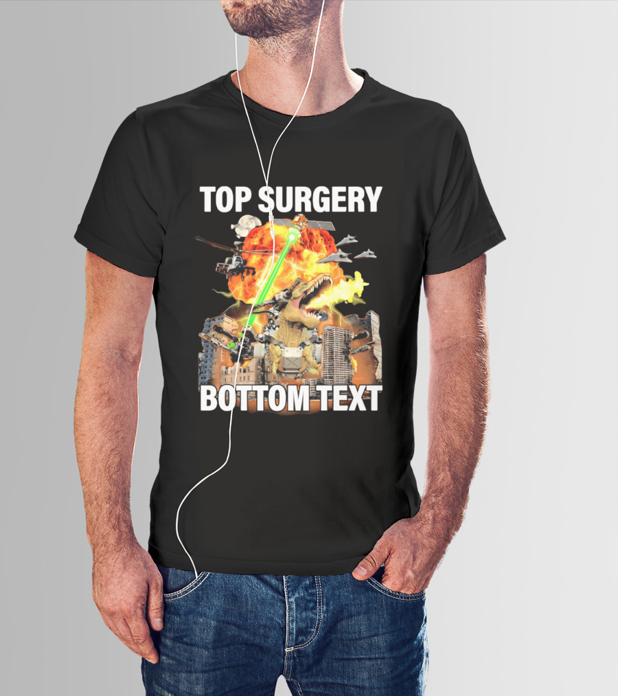 Top Surgery Bottom Text Dinosaur Explosion Helicopters Laser Beams T-Shirt