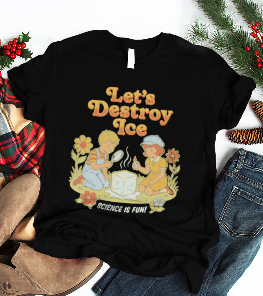 Let's Destroy Ice Science Is Fun Kids Experiment Flowers T-Shirt