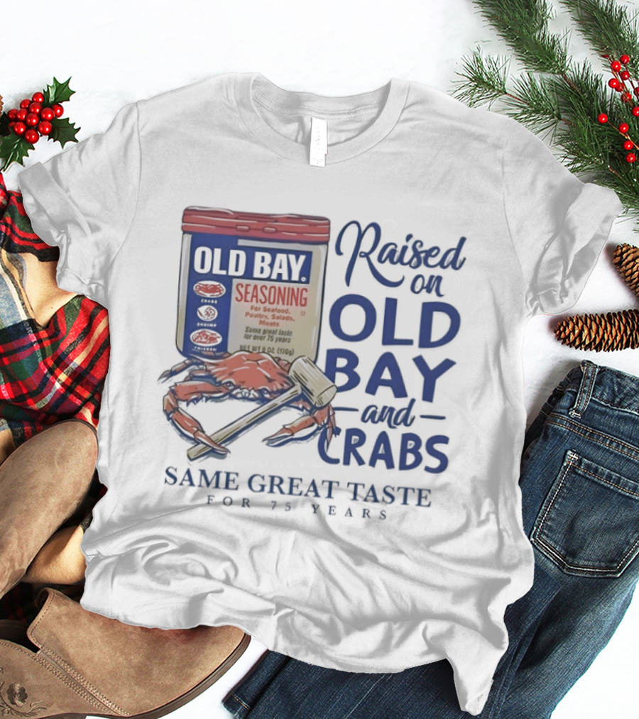 Old Bay And Crabs Same Great Taste For 75 Years Raised On Old Bay T-Shirt