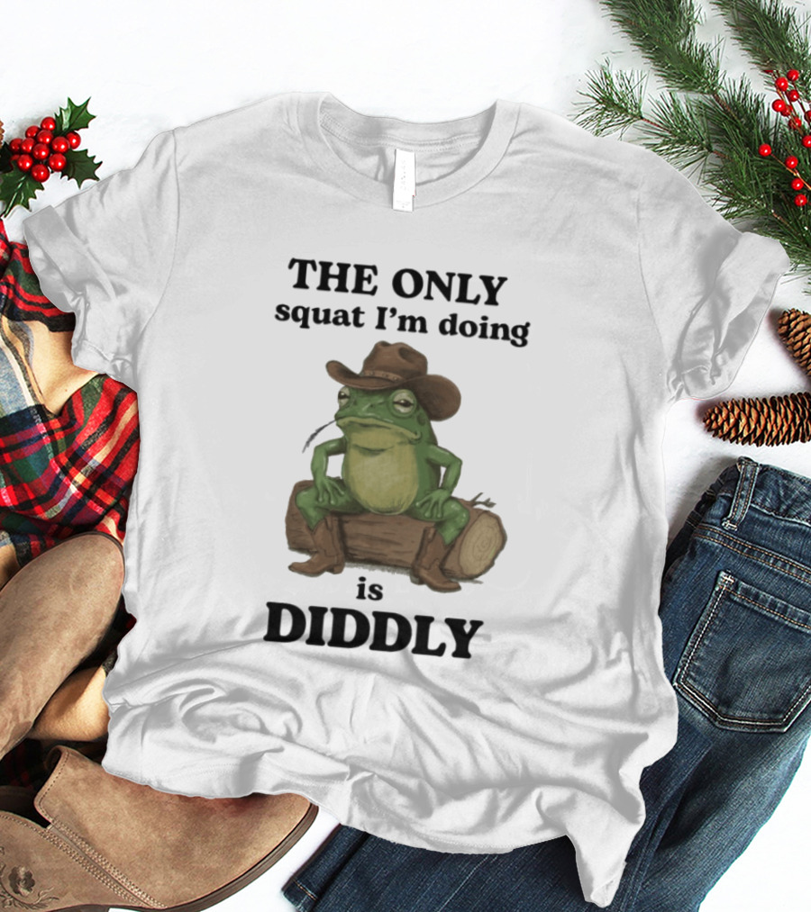 The Only Squat I'm Doing Is Diddly Cowboy Frog Humor T-Shirt