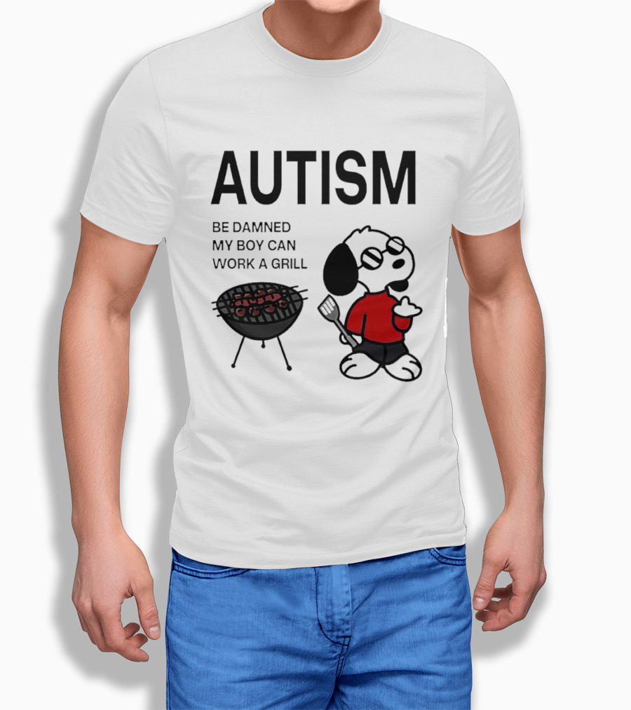 Autism Be Damned My Boy Can Work A Grill Snoopy Cooking BBQ T-Shirt