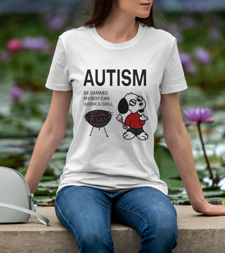 Autism Be Damned My Boy Can Work A Grill Snoopy Cooking BBQ T-Shirt