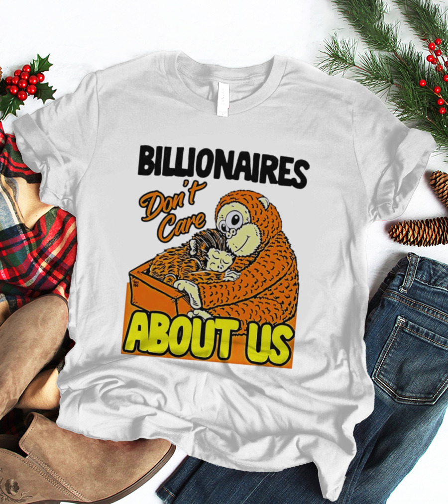 Billionaires Don't Care About Us Mother And Baby Monkey Hugging T-Shirt