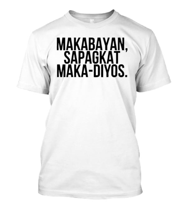 Makabayan Sapagkat Maka Diyos T-Shirt