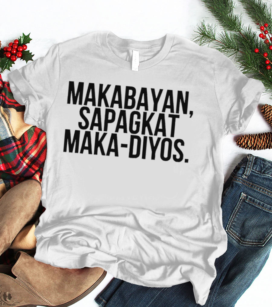 Makabayan Sapagkat Maka Diyos T-Shirt