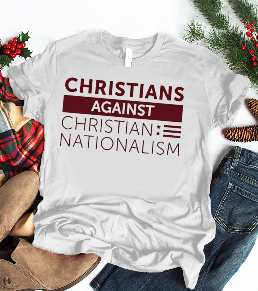 Christians Against Christian Nationalism Movement Awareness T-Shirt