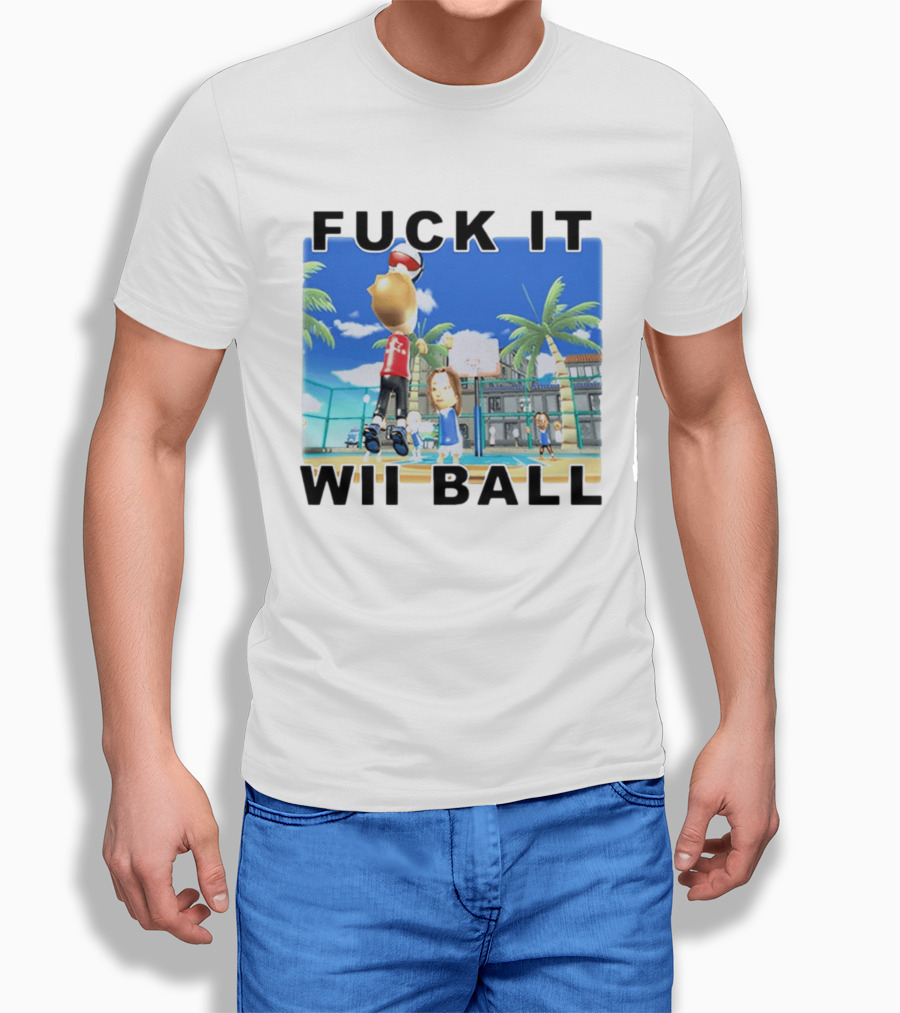 Fuck It Wii Ball Funny Basketball Game T-Shirt