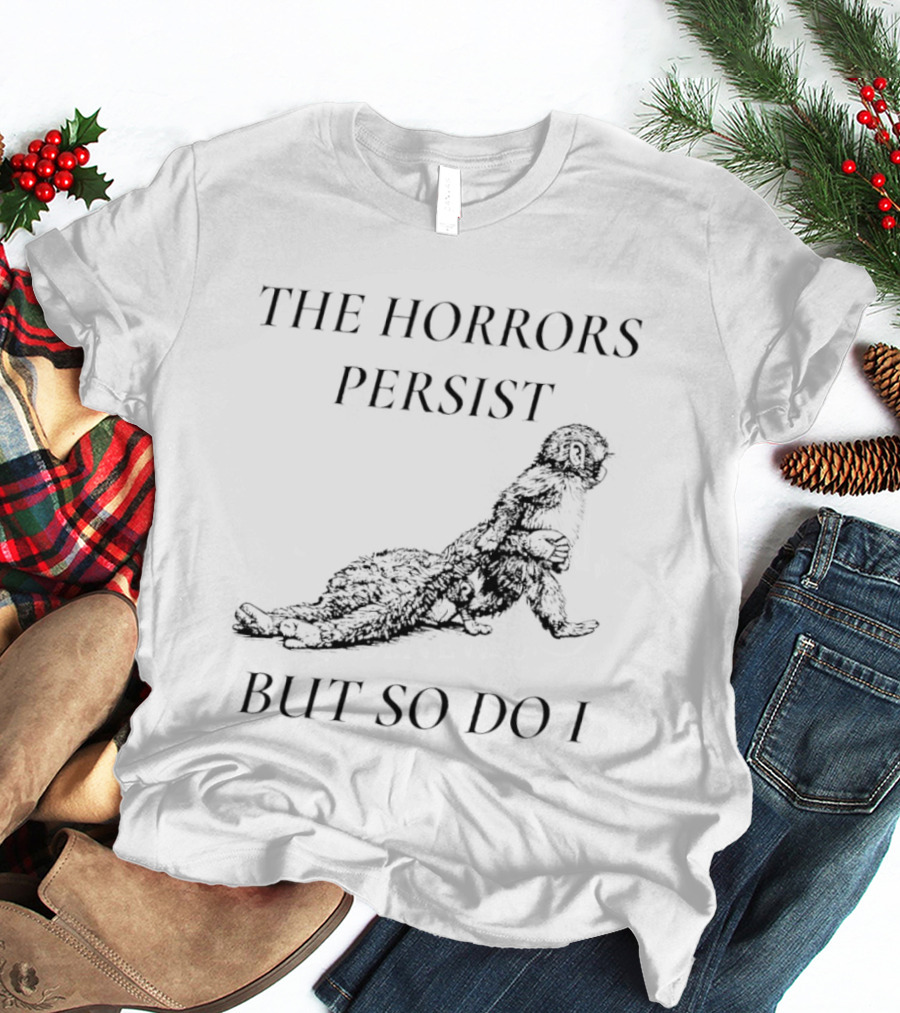 Panchi Kun Punch Monkey The Horrors Persist But So Do I T-Shirt
