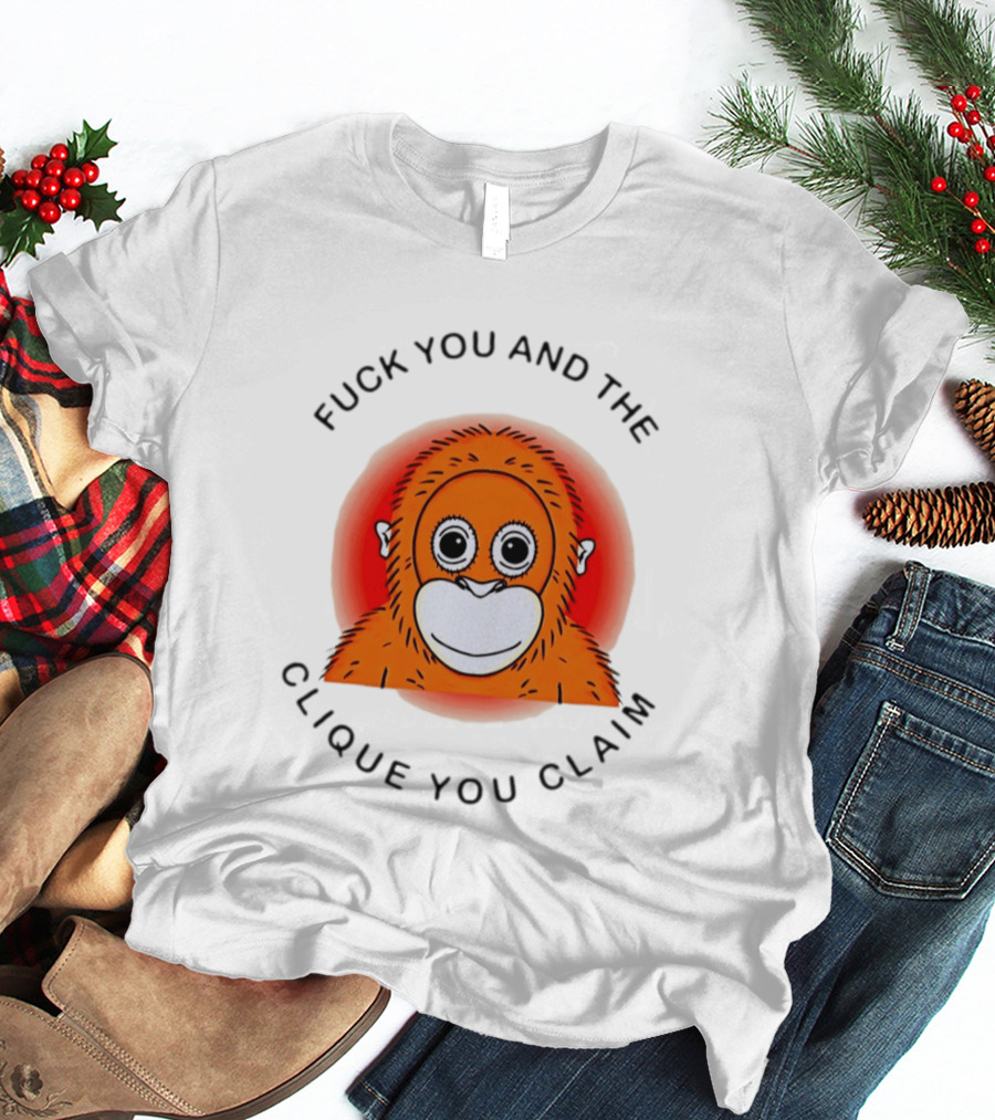 Fuck You And The Clique You Claim Punch Kun Orange Monkey T-Shirt
