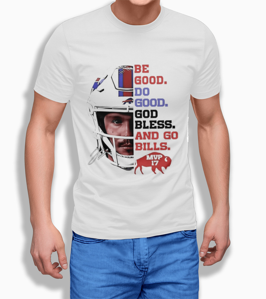 Be Good Do Good God Bless And Go Bills Buffalo Football T-Shirt