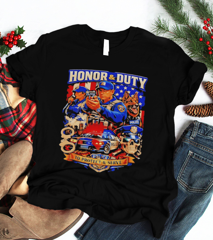 Honor And Duty Police Service Protection And Loyalty T-Shirt