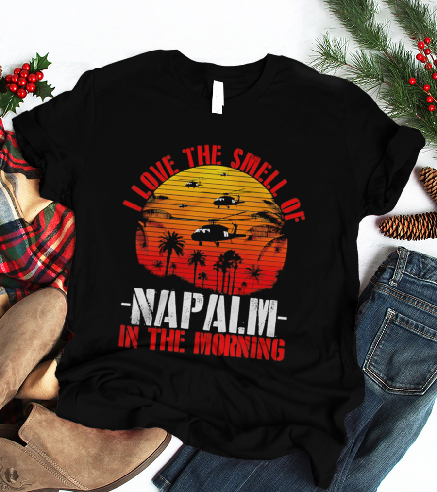 I Love The Smell Of Napalm In The Morning Vietnam War Helicopter Sunset Scene T-Shirt
