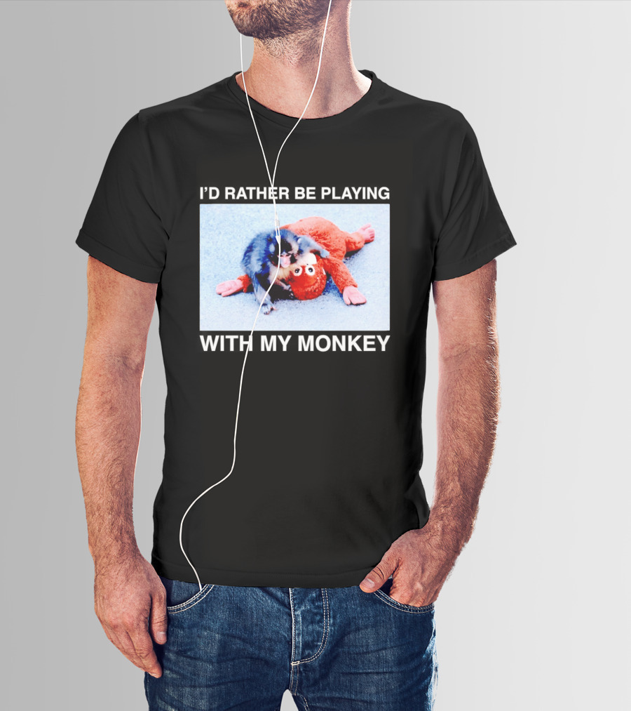 I'd Rather Be Playing With My Monkey Plush Toy Monkey T-Shirt
