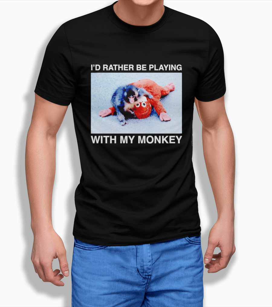 I'd Rather Be Playing With My Monkey Plush Toy Monkey T-Shirt