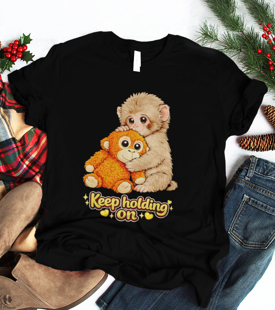 Keep Holding On Punch Monkey With Teddy Bear Cuddling Meme T-Shirt