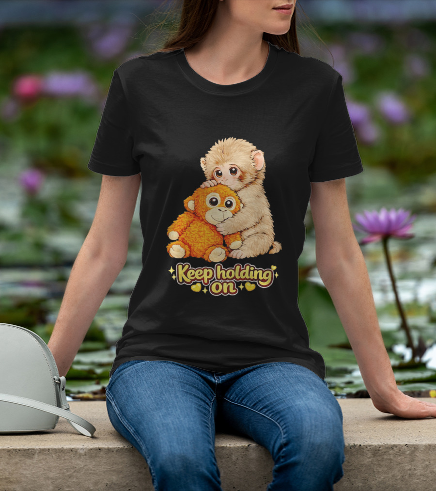 Keep Holding On Punch Monkey With Teddy Bear Cuddling Meme T-Shirt