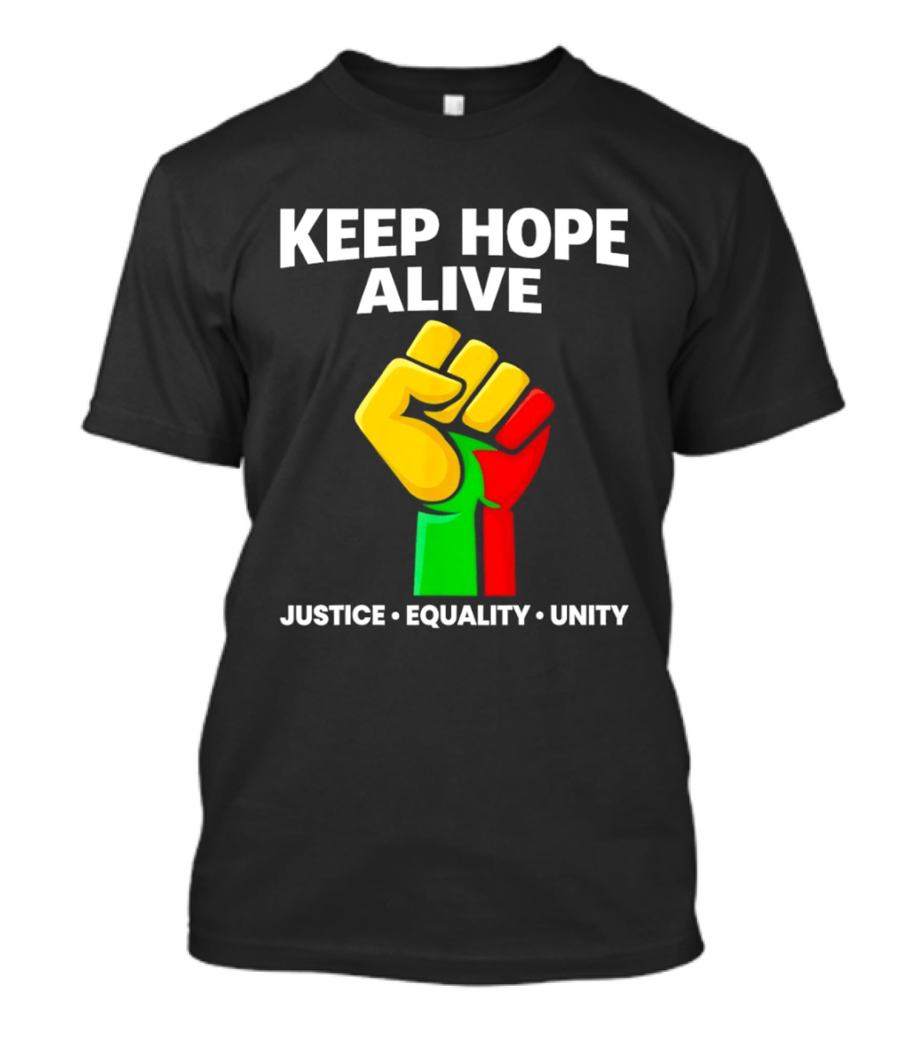 Keep Hope Alive Justice Equality Unity Black History Pride Fist T-Shirt