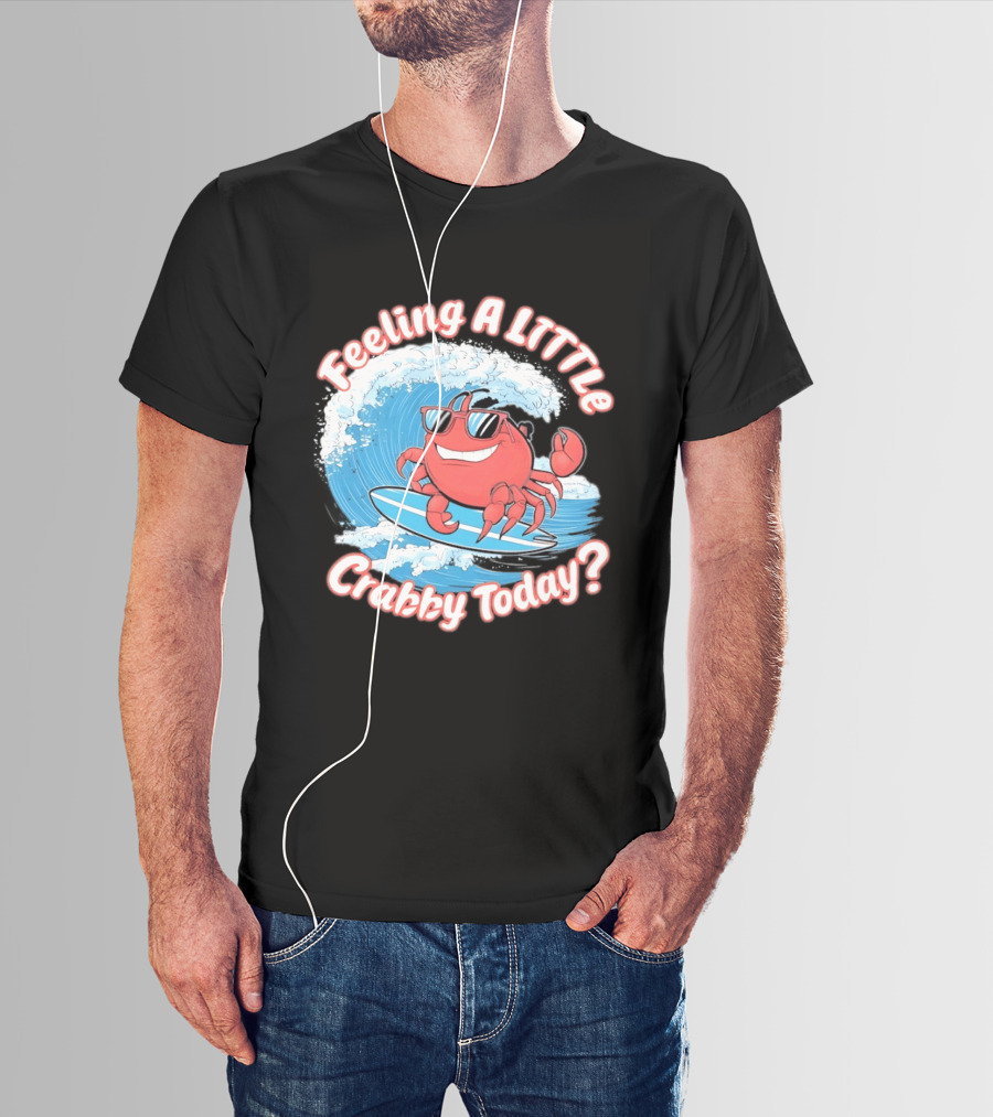 Feeling A Little Crabby Today Surfing Crab T-Shirt