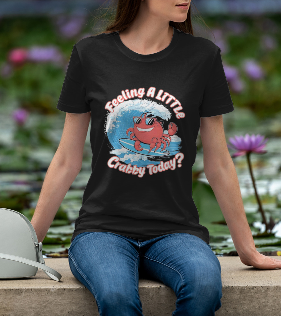 Feeling A Little Crabby Today Surfing Crab T-Shirt