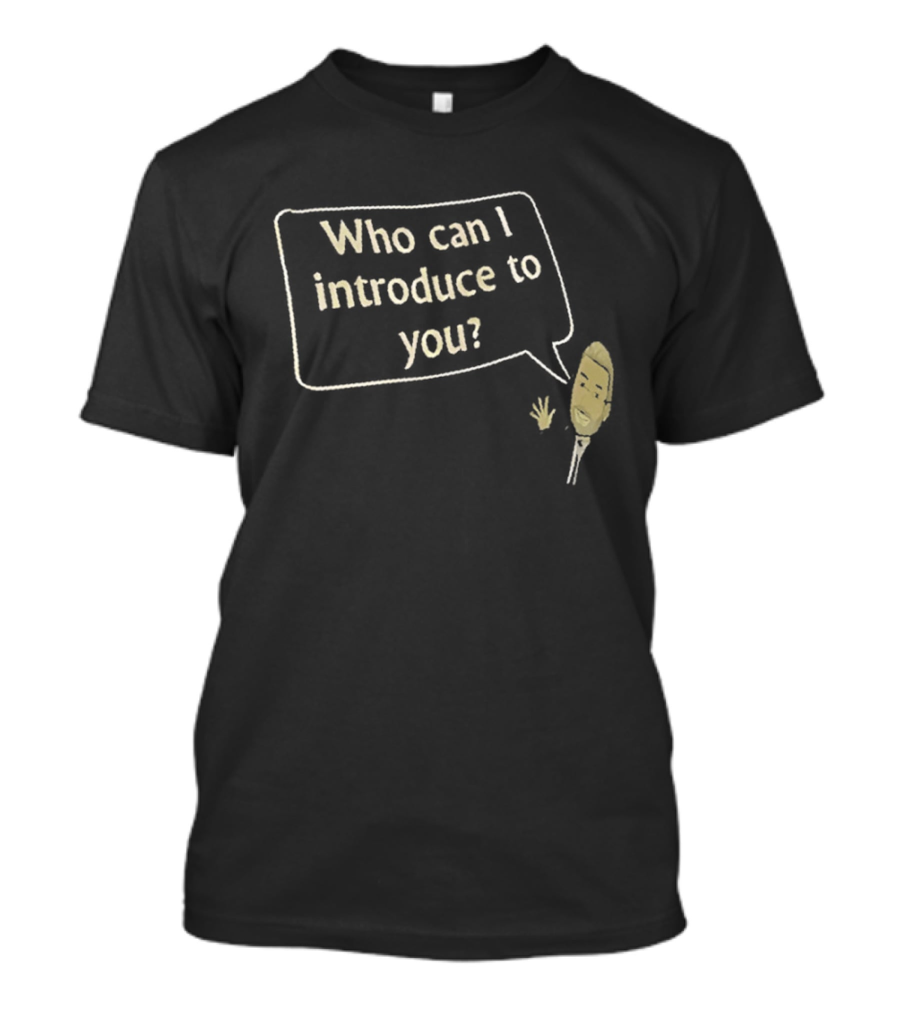 Who Can I Introduce To You Classic Speech Bubble T-Shirt