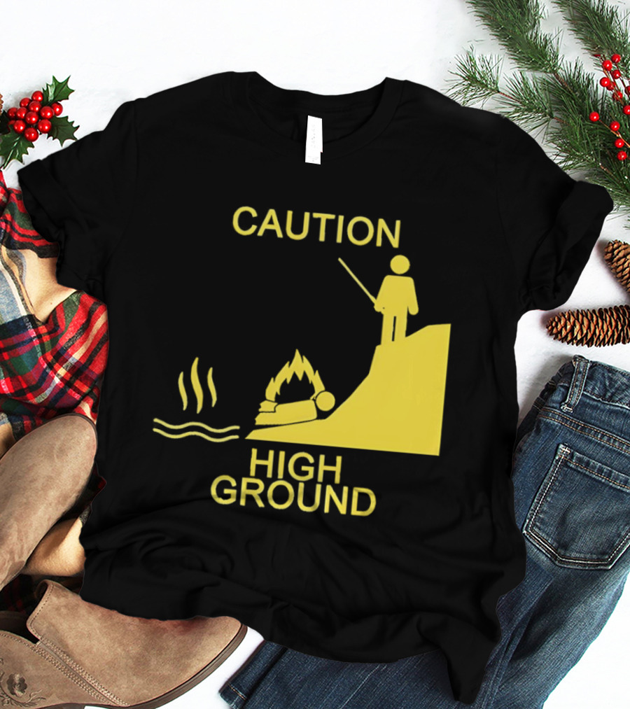 Caution High Ground Warning T-Shirt