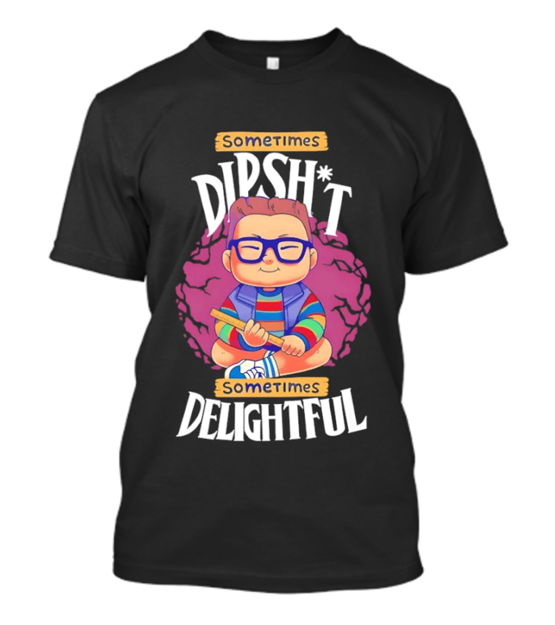 Sometimes Dipsh*t Sometimes Delightful Cute Geeky T-Shirt