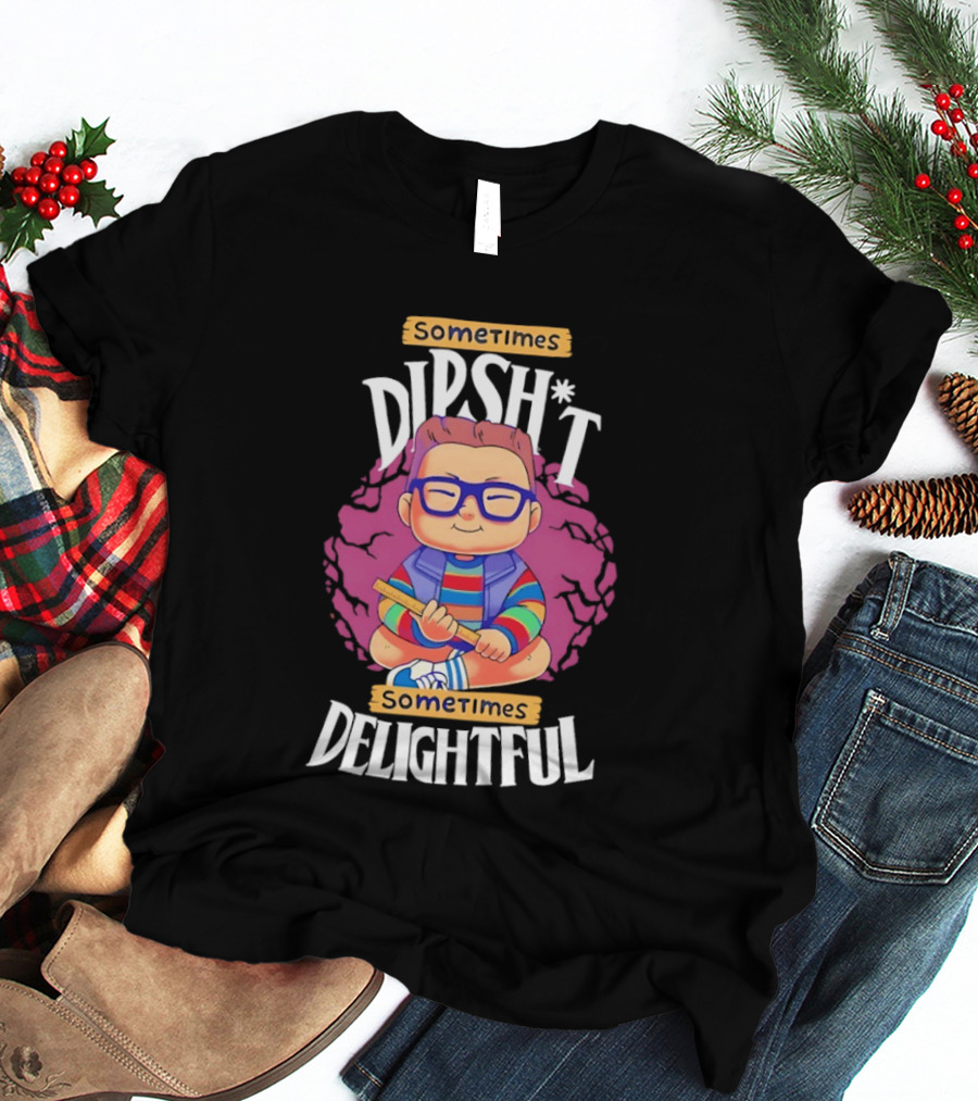 Sometimes Dipsh*t Sometimes Delightful Cute Geeky T-Shirt