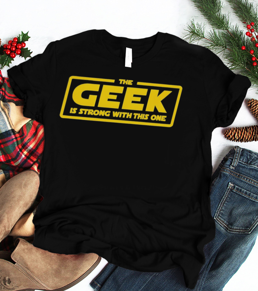 The Geek Is Strong With This One Yellow T-Shirt