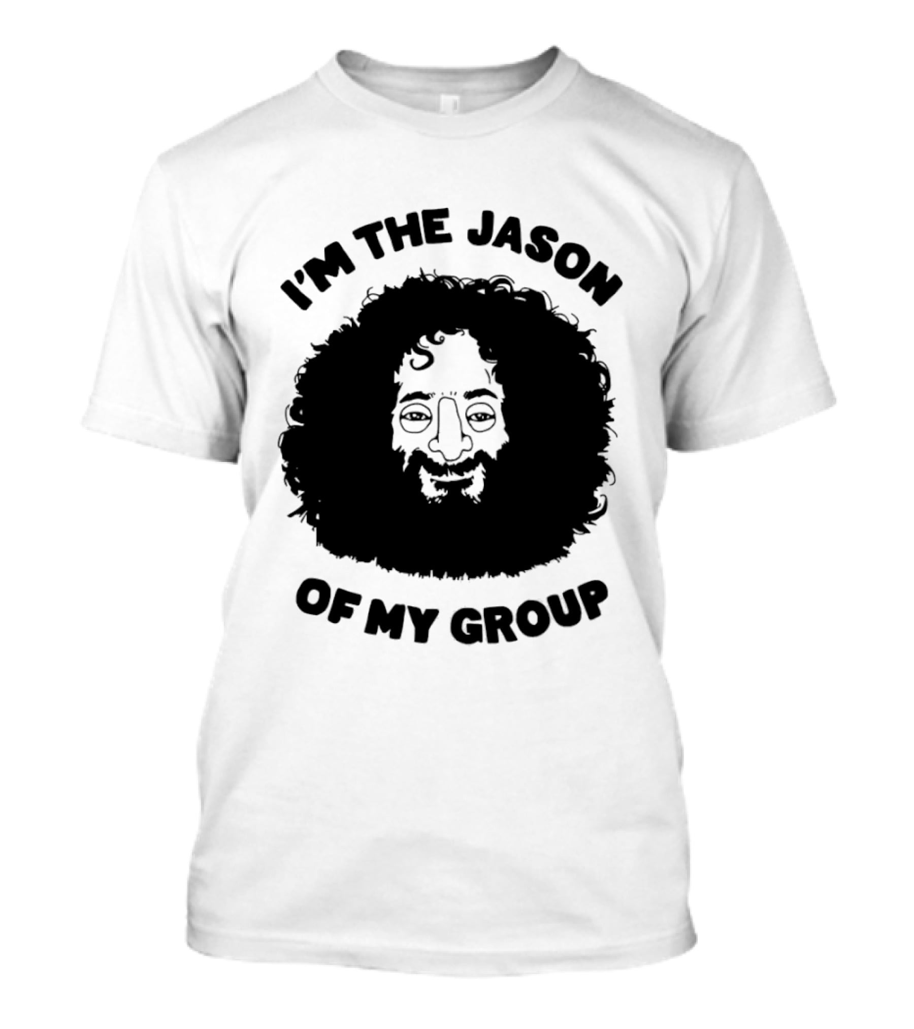 I'm The Jason Of My Group Curly Hair Face T-Shirt