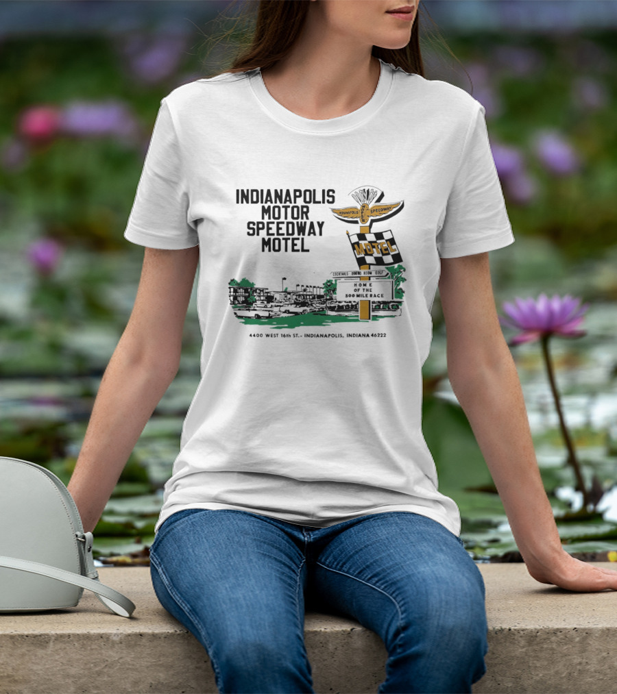 Indianapolis Motor Speedway Motel Home Of The 500 Mile Race 4400 West 16th St. Indianapolis Indiana 46222 T-Shirt
