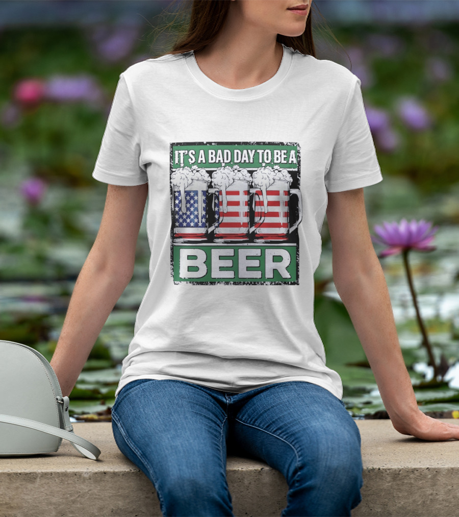 It's A Bad Day To Be A Beer USA Flag Beer S T-Shirt