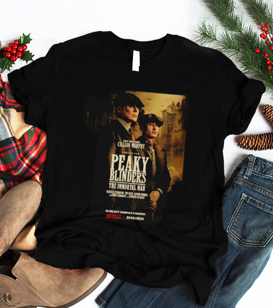 Peaky Blinders The Immortal Man Cillian Murphy Netflix Series March 20 2026 T-Shirt