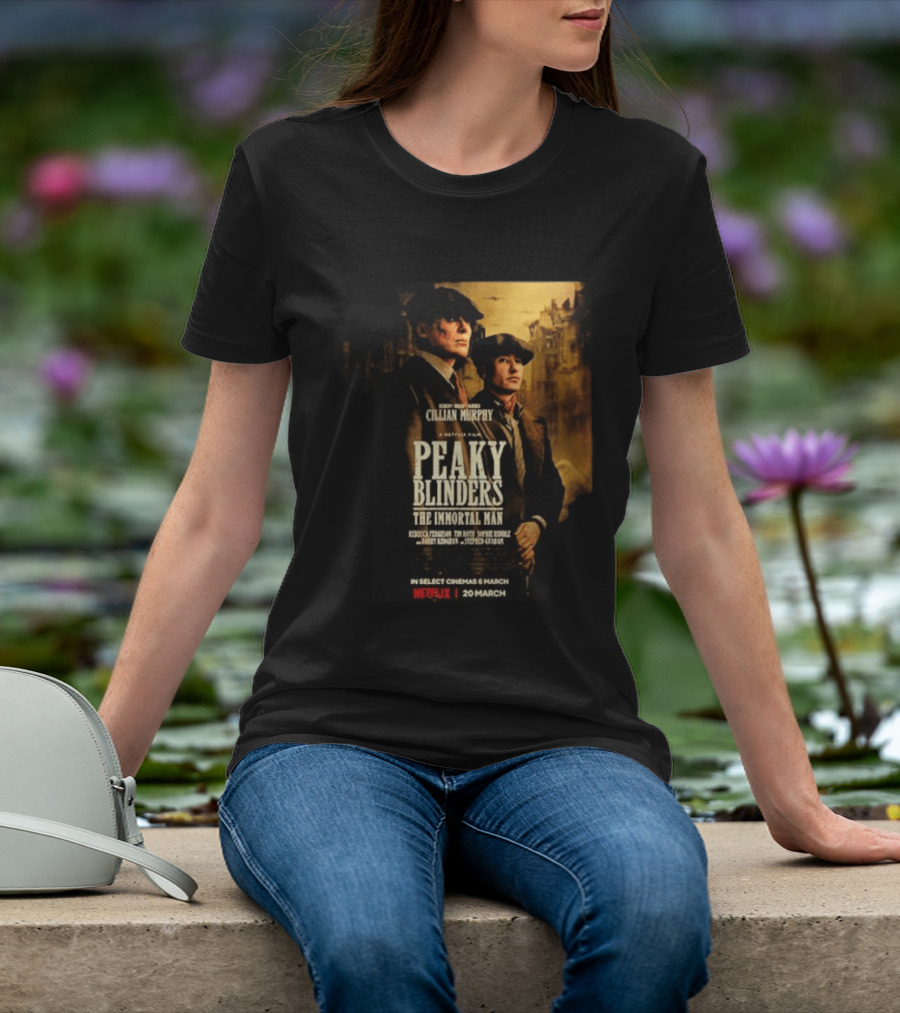 Peaky Blinders The Immortal Man Cillian Murphy Netflix Series March 20 2026 T-Shirt