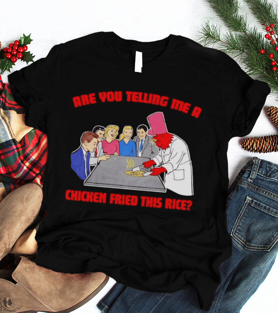 Are You Telling Me A Chicken Cooked This Fried Rice Chef Rooster Cooking Scene T-Shirt