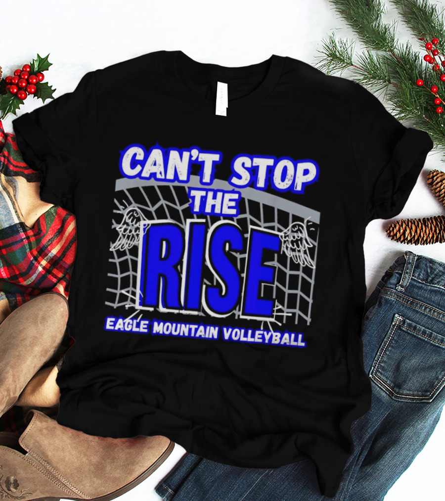 Can't Stop The Rise Eagle Mountain Volleyball Net Wings T-Shirt