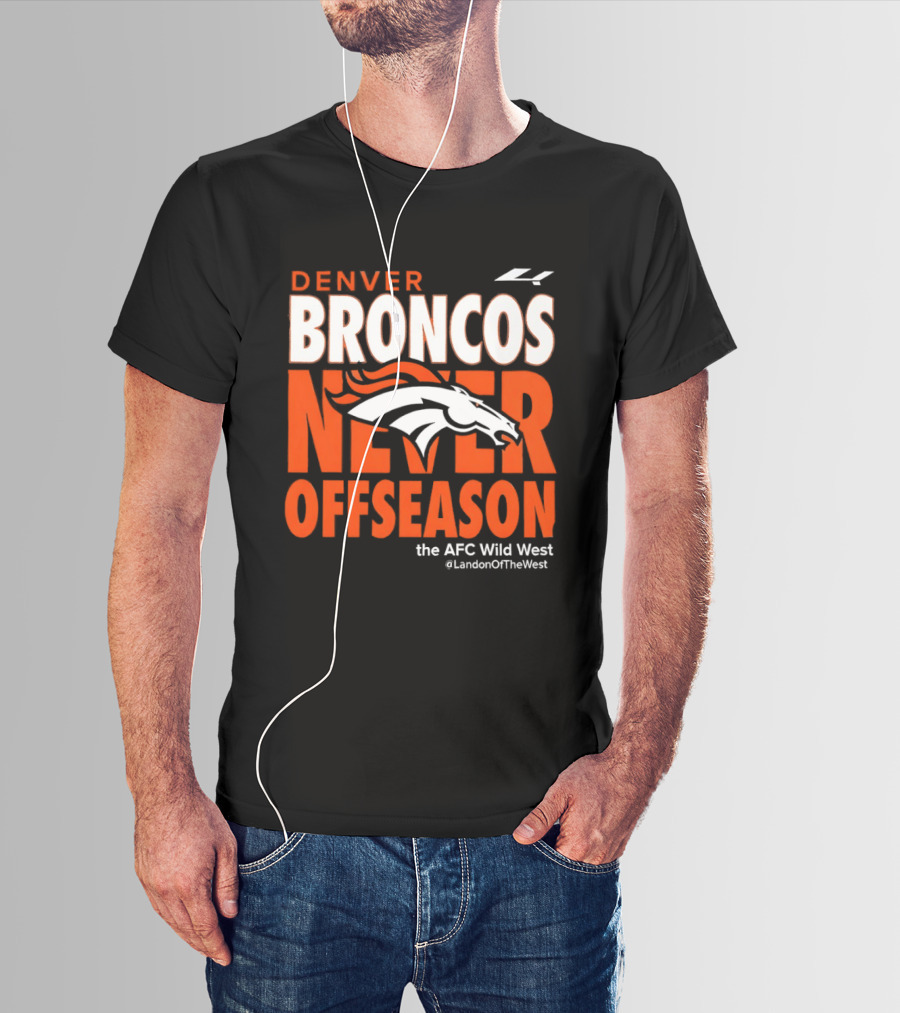 Denver Broncos Never Offseason The AFC Wild West LandonOfTheWest T-Shirt