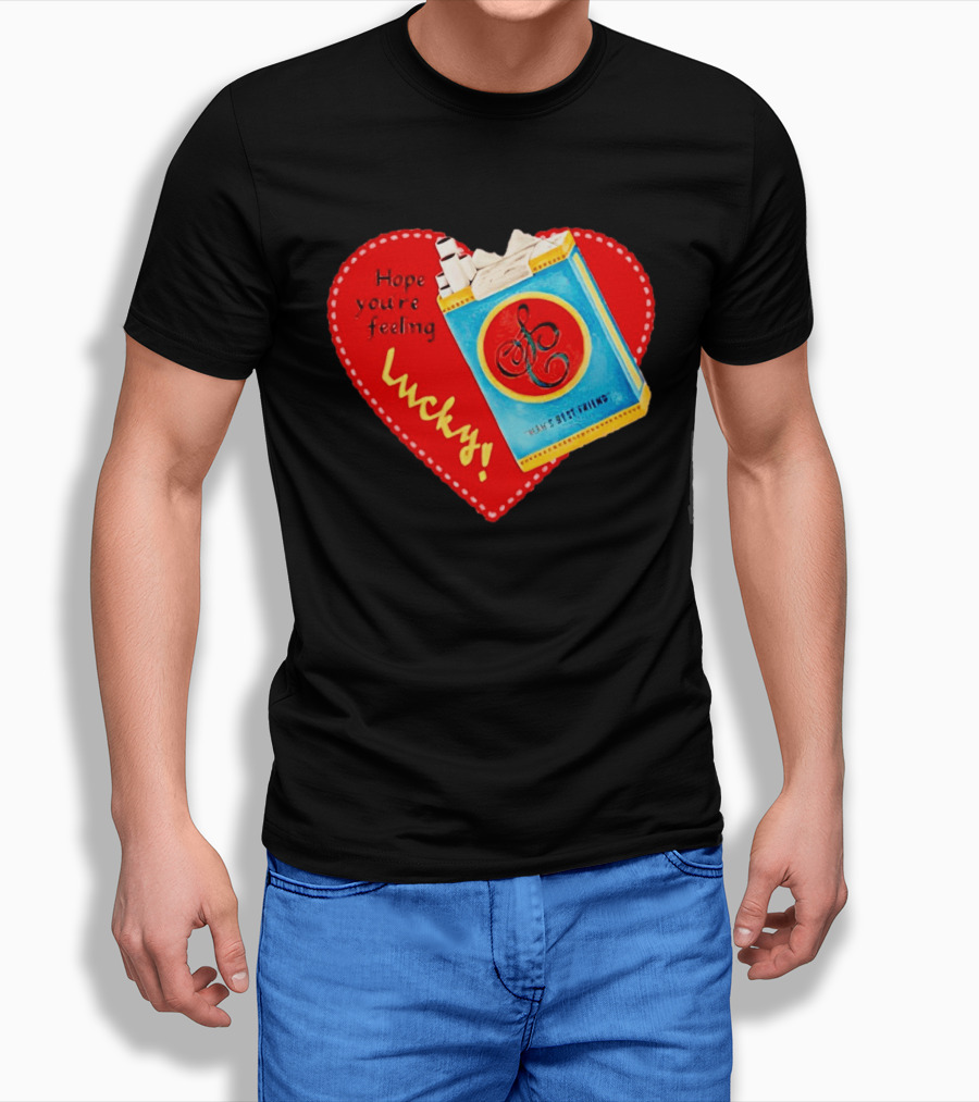 Hope You're Feeling Lucky On Cigarette Pack Heart T-Shirt