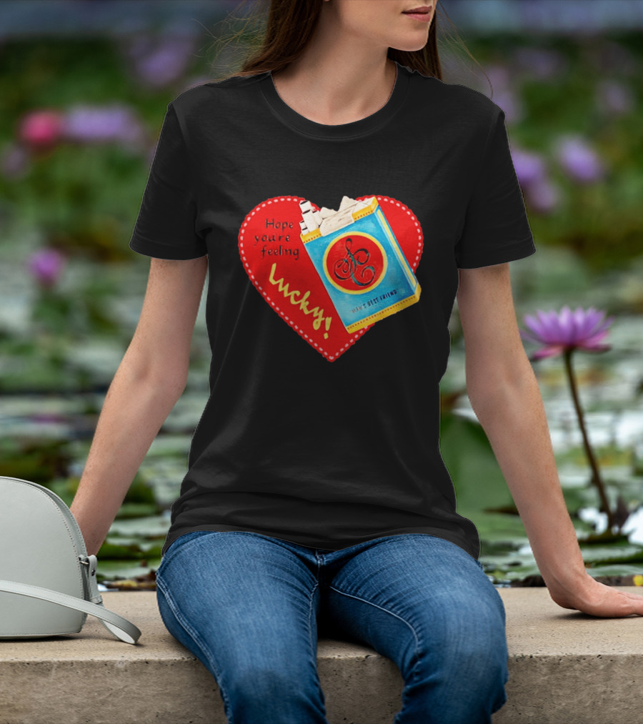 Hope You're Feeling Lucky On Cigarette Pack Heart T-Shirt