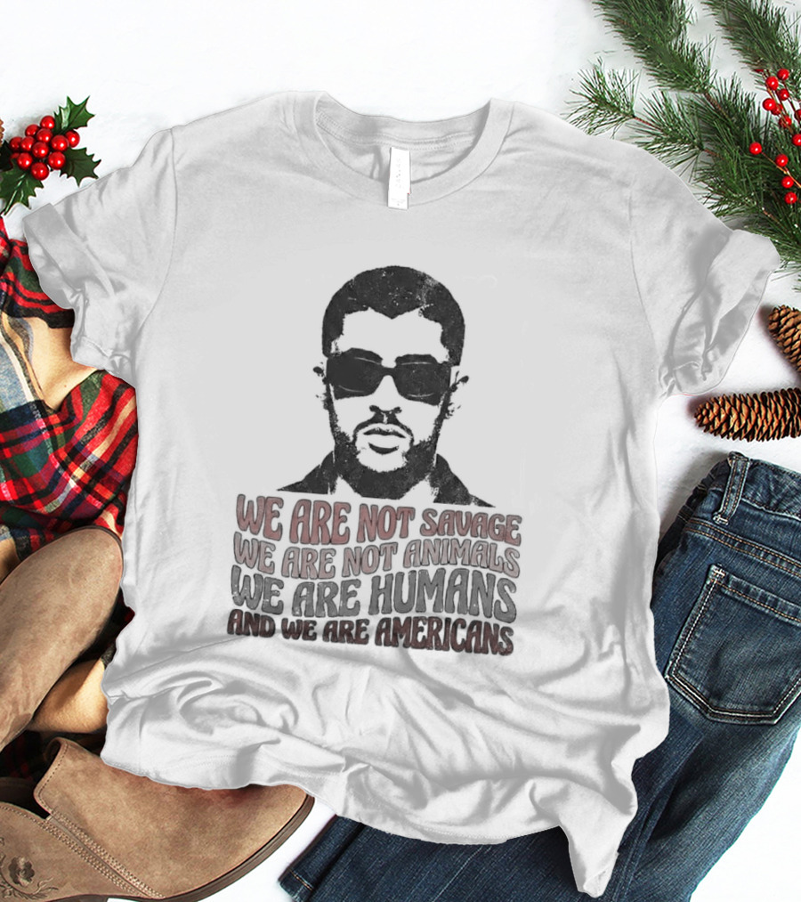 We Are Not Savage Not Animals We Are Humans And We Are Americans T-Shirt